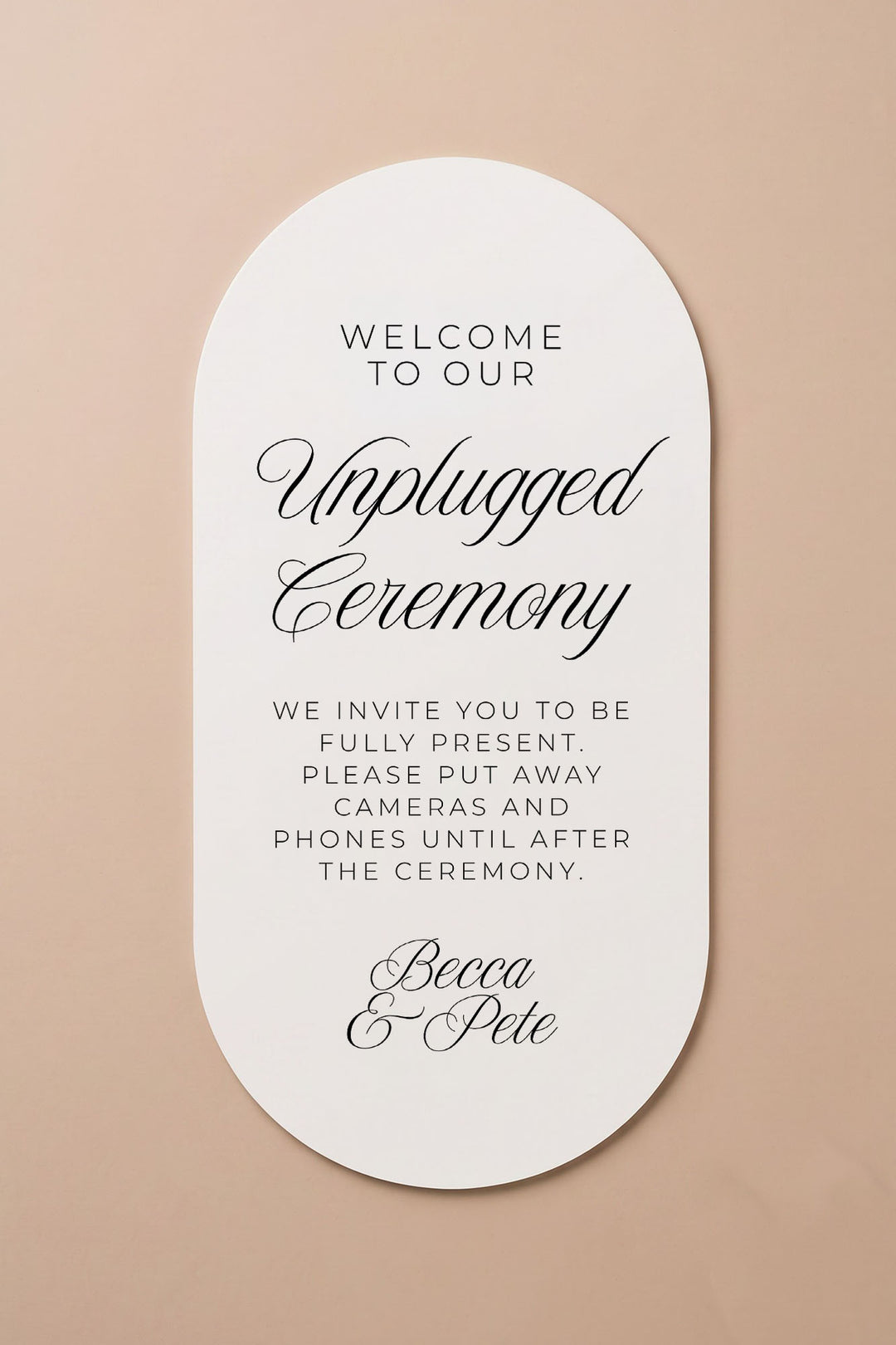 Oval unplugged ceremony sign, studio view showing the fully rounded shape #shape_Oval#size_Signature
